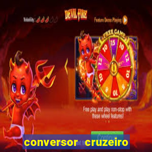 conversor cruzeiro para real